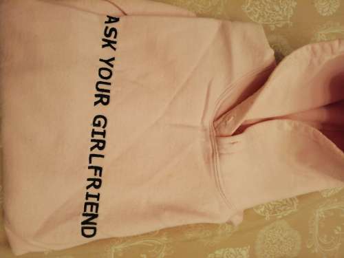 "In case you didn't know who I am, ask your girlfriend" Hoodie